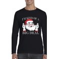 thumbnail image 1 of MmF - Mens Long Sleeve T-Shirts - I'M KIND OF A BIG DEAL SANTA GIFT, 1 of 5