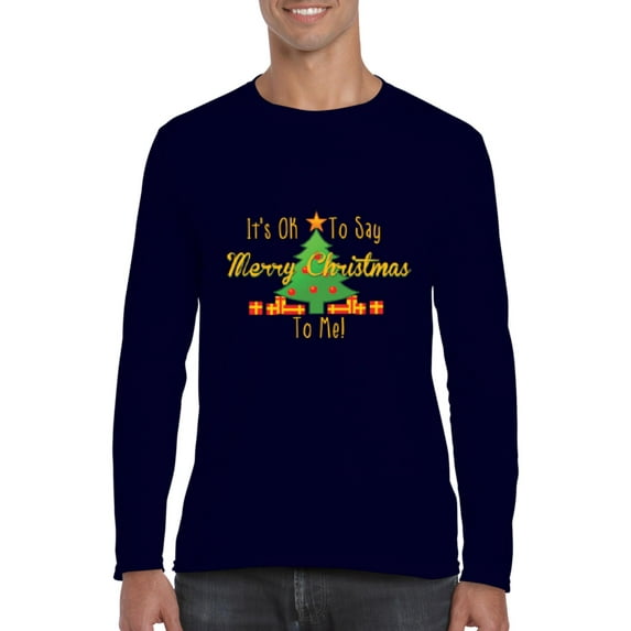 MmF - Mens Long Sleeve T-Shirts - It is OK to Say Merry Xmas To Me