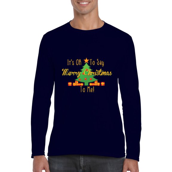 MmF - Mens Long Sleeve T-Shirts - It is OK to Say Merry Xmas To Me