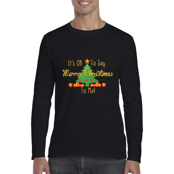 MmF - Mens Long Sleeve T-Shirts - It is OK to Say Merry Xmas To Me