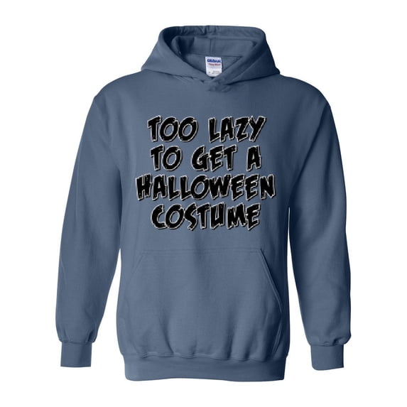 MmF - Mens Plus Sweatshirts and Hoodies - Halloween Too Lazy To Get a Halloween Costume
