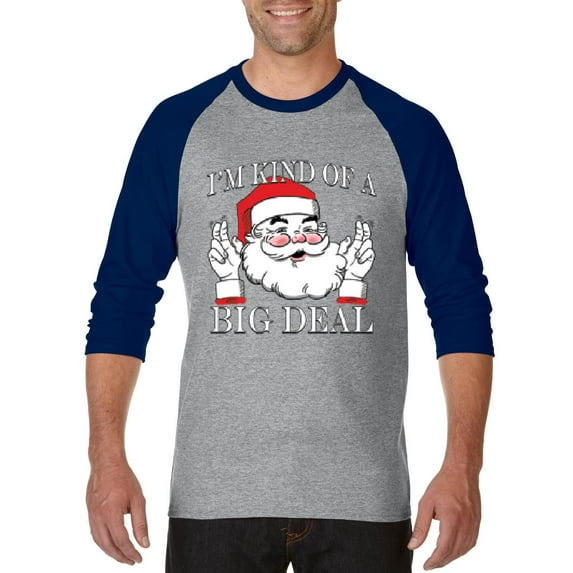 MmF - Mens Raglan Sleeve Baseball T-Shirts - I'M KIND OF A BIG DEAL SANTA GIFT