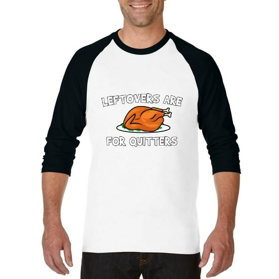 MmF - Mens Raglan Sleeve Baseball T-Shirts - LEFTOVERS ARE FOR QUITTERS