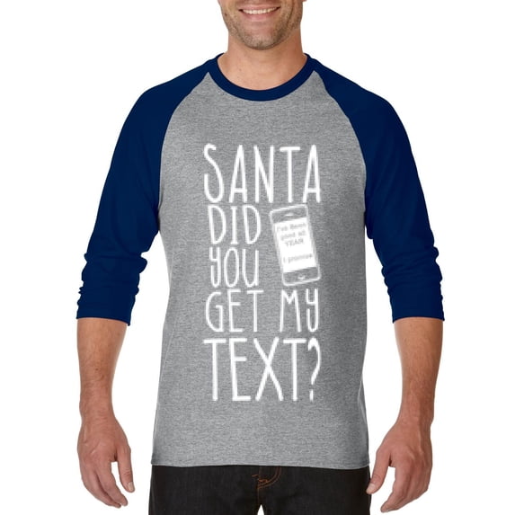 MmF - Mens Raglan Sleeve Baseball T-Shirts - SANTA DID YOU GET MY TEXT?