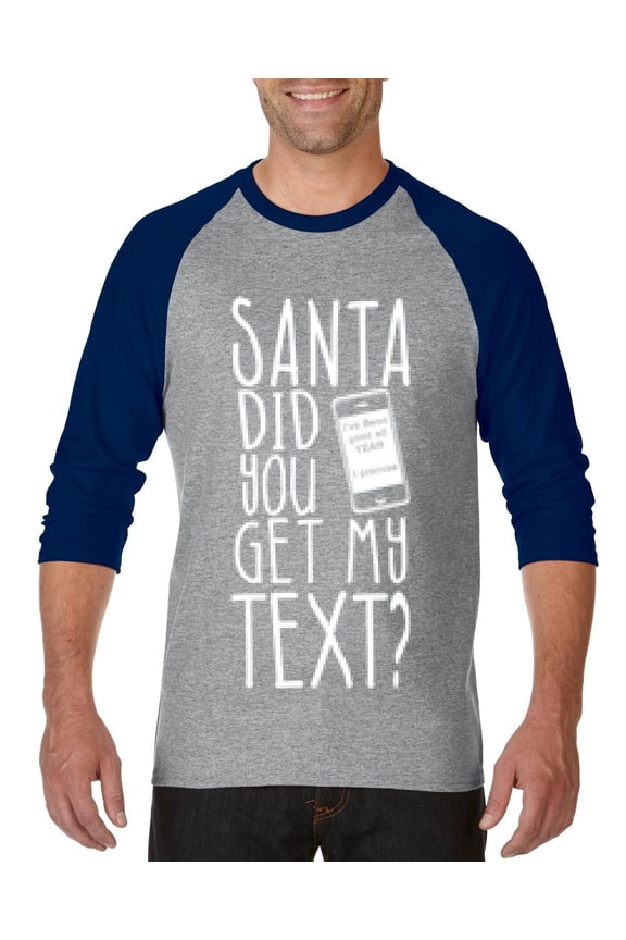 MmF - Mens Raglan Sleeve Baseball T-Shirts - SANTA DID YOU GET MY TEXT?