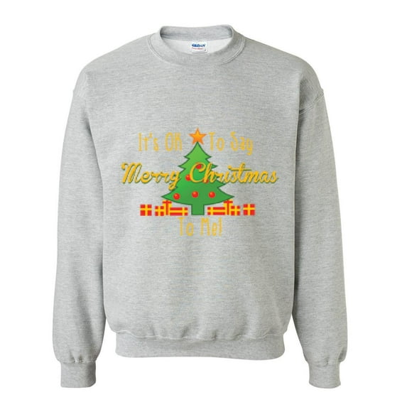 MmF - Mens Sweatshirts and Hoodies - It is OK to Say Merry Xmas To Me