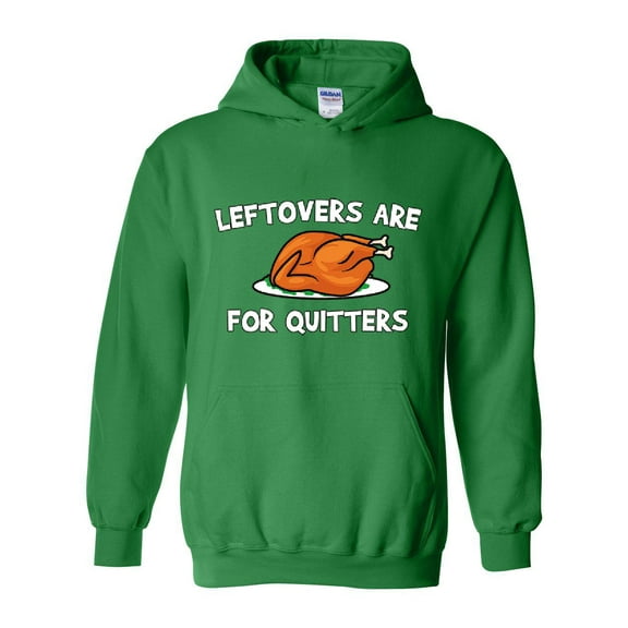 MmF - Mens Sweatshirts and Hoodies - LEFTOVERS ARE FOR QUITTERS