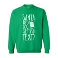 thumbnail image 1 of MmF - Mens Sweatshirts and Hoodies - SANTA DID YOU GET MY TEXT?, 1 of 5