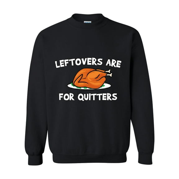 MmF - Women Sweatshirts and Hoodies - LEFTOVERS ARE FOR QUITTERS