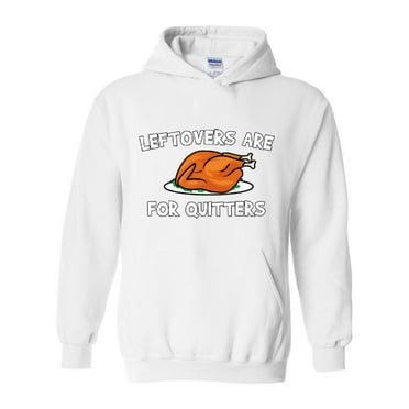 MmF - Women Sweatshirts and Hoodies - LEFTOVERS ARE FOR QUITTERS