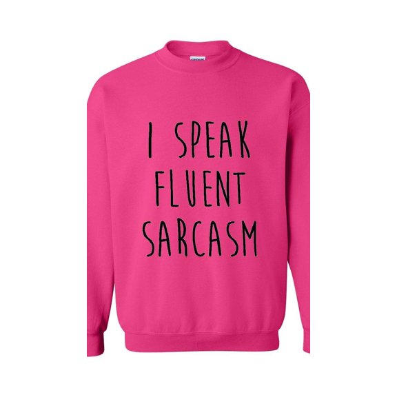MmF - Women's Plus Sweatshirts and Hoodies - I Speak Fluent Sarcasm