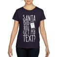 thumbnail image 1 of MmF - Women's T-Shirt Short Sleeve - SANTA DID YOU GET MY TEXT?, 1 of 5