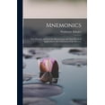 thumbnail image 1 of Mnemonics; New Theories and Laws for Memorizing, and Their Practical Application to the Cultivation of the Memory (Paperback), 1 of 8