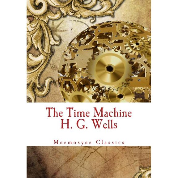 Mnemosyne Classics The Time Machine (Mnemosyne Classics): Complete and Unabridged Classic Edition, Book 4, (Paperback)