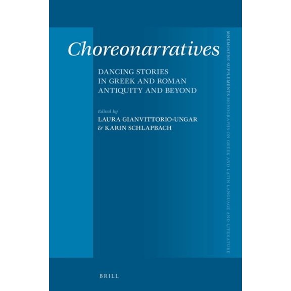 Mnemosyne, Supplements Choreonarratives: Dancing Stories in Greek and Roman Antiquity and Beyond, Book 439, (Hardcover)