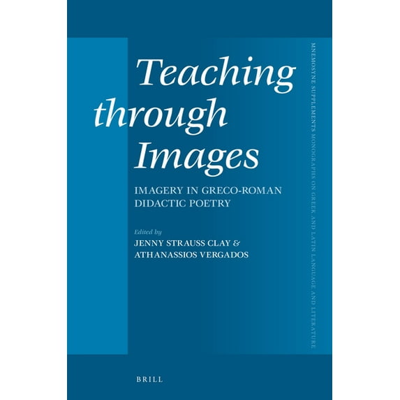 Mnemosyne, Supplements Teaching Through Images: Imagery in Greco-Roman Didactic Poetry, Book 450, (Hardcover)