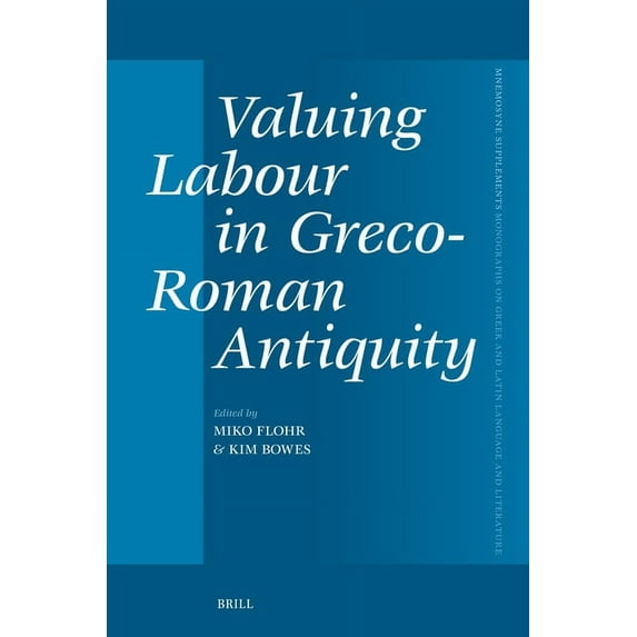Mnemosyne, Supplements Valuing Labour in Greco-Roman Antiquity, Book 481, (Hardcover)