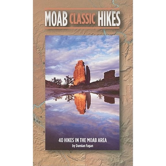 Pre-Owned Moab Classic Hikes: 40 Hikes in the Moab Area (Paperback) 0937407100 9780937407103