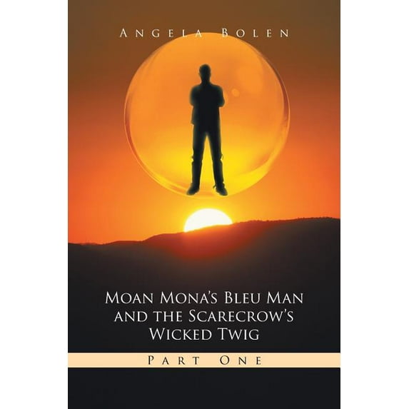 Moan Mona's Bleu Man and the Scarecrow's Wicked Twig: Part One