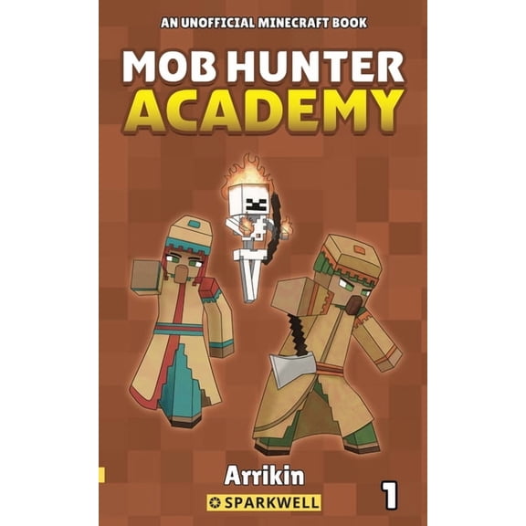 Mob Hunter Academy Mob Hunter Academy #1: A Minecraft Story, Book 1, (Paperback)