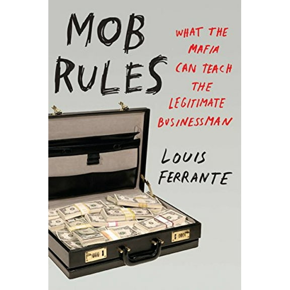 Pre-Owned Mob Rules: What the Mafia Can Teach the Legitimate Businessman (Hardcover) 1591843987 9781591843986
