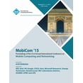 thumbnail image 1 of MobiCom 15 21st International Conference on Mobile Computing and Networking (Paperback), 1 of 1
