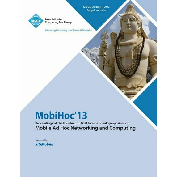 Mobihoc 13 Proceedings of the Fourteenth ACM International Symposium on Mobile Ad Hoc Networking and Computing (Paperback)