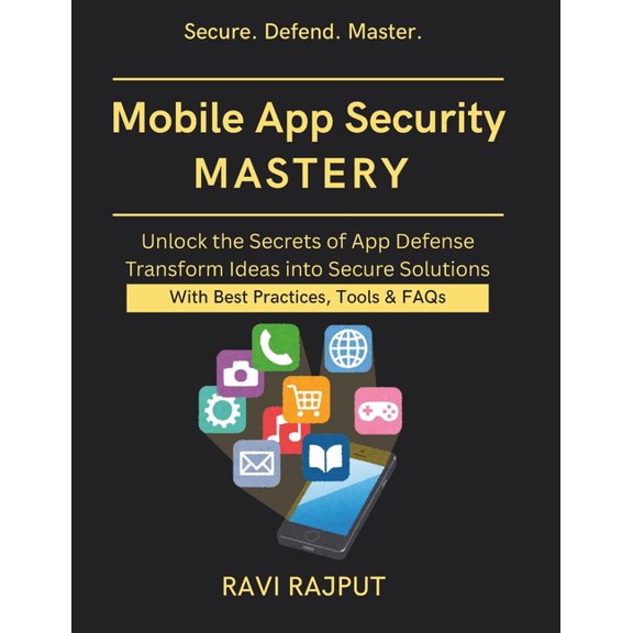 Mobile App Security Mastery: Preventing Mobile Exploits cybersecurity for mobile apps ai powered app security secure app, (Paperback)
