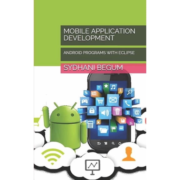 Mobile Application Development: Android Programs with Eclipse, (Paperback)