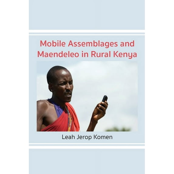 Mobile Assemblages and Maendeleo in Rural Kenya, (Paperback)