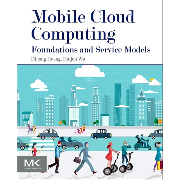 Mobile Cloud Computing: Foundations and Service Models (Paperback) by Huijun Wu, Dijiang Huang