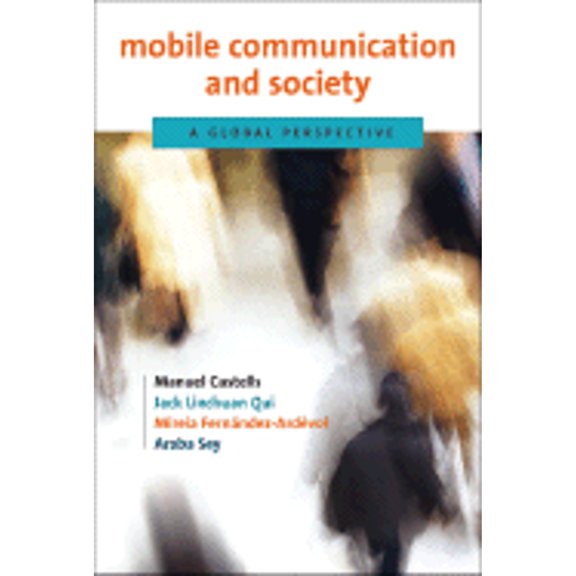 Pre-Owned Mobile Communication and Society: A Global Perspective (Hardcover) by Manuel Castells, Jack Linchuan Qiu, Mireia Fernandez-Ardevol