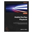 thumbnail image 1 of Mobile DevOps Playbook: A practical guide for delivering high-quality mobile applications like a pro (Paperback), 1 of 1
