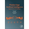 thumbnail image 1 of Mobile Edge Artificial Intelligence: Opportunities and Challenges, (Paperback), 1 of 1