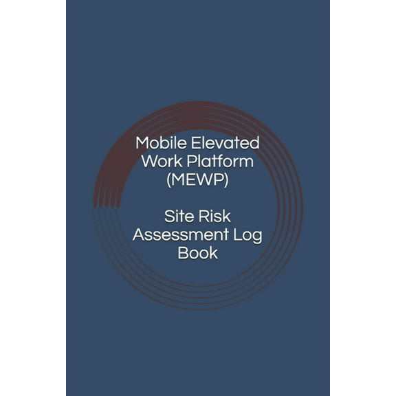 Mobile Elevated Work Platform (MEWP) Site Risk Assessment Log Book (Paperback)