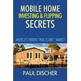 thumbnail image 1 of Mobile Home Investing & Flipping Secrets: America's Easiest "real Estate" Market (Paperback), 1 of 1
