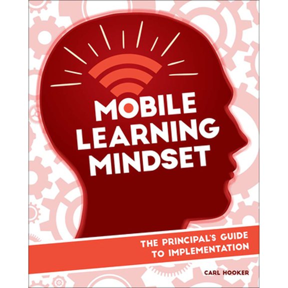 Pre-Owned Mobile Learning Mindset: The Principal's Guide to Implementation (Paperback) 1564843742 9781564843746