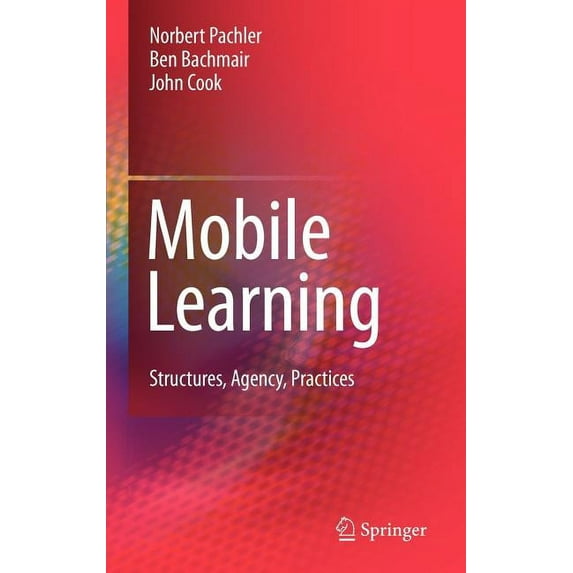 Mobile Learning: Structures, Agency, Practices, (Hardcover)