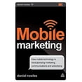 thumbnail image 1 of Pre-Owned Mobile Marketing : How Mobile Technology Is Revolutionizing Marketing, Communications and Advertising (Paperback) 9780749469382, 1 of 1