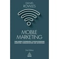 thumbnail image 1 of Pre-Owned Mobile Marketing: How Mobile Technology Is Revolutionizing Marketing, Communications and Advertising (Paperback) 0749479795 9780749479794, 1 of 1