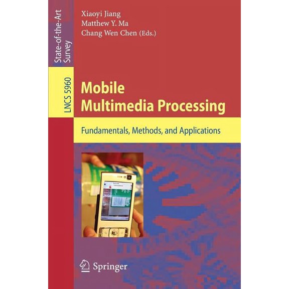 Mobile Multimedia Processing: Fundamentals, Methods, and Applications, (Paperback)