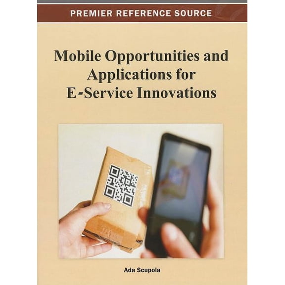 Mobile Opportunities and Applications for E-Service Innovations (Hardcover)