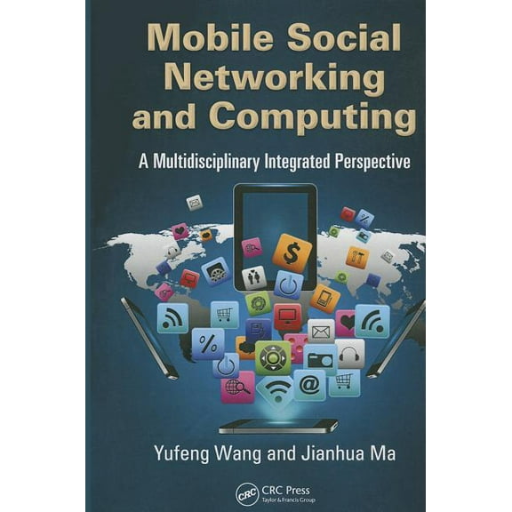 Mobile Social Networking and Computing: A Multidisciplinary Integrated Perspective, (Hardcover)