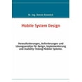 thumbnail image 1 of Mobile System Design: Herausforderungen, Anforderungen und LÃ¶sungsansÃ¤tze fÃ¼r Design, Implementierung und Usability-Test, (Paperback), 1 of 1