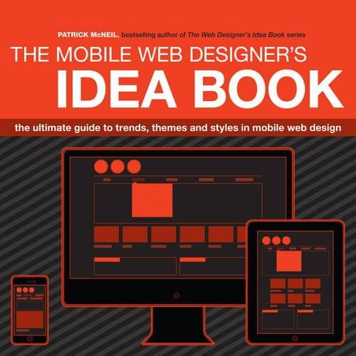 Pre-Owned Mobile Web Designer's Idea Book: The Ultimate Guide to Trends, Themes and Styles in Mobile Web Design (Paperback) 1440330085 9781440330087