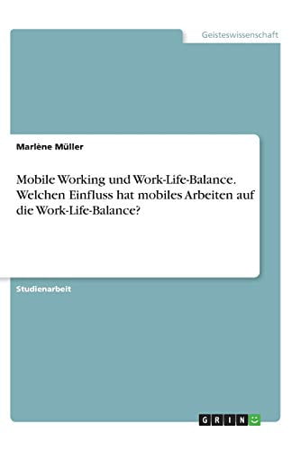 Mobile Working Und Work-Life-Balance. Welchen Einfluss Hat Mobiles ...