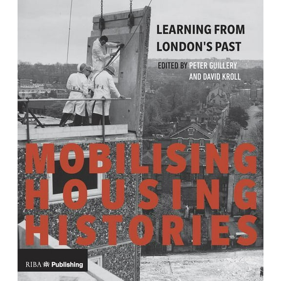 Mobilising Housing Histories: Learning from London's Past for a Sustainable Future (Paperback)