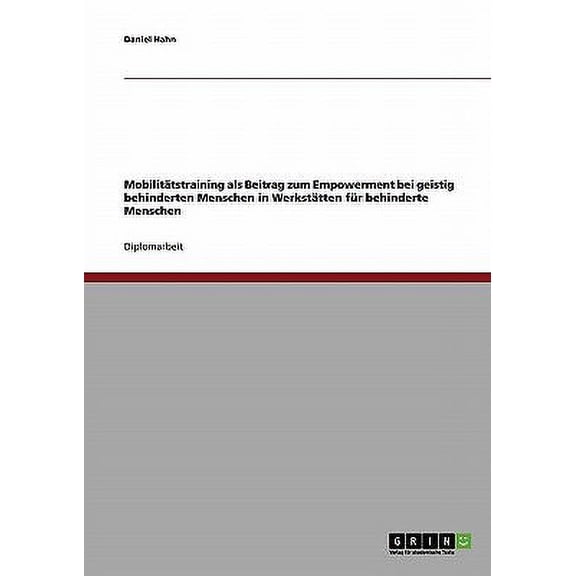 Mobilittstraining als Beitrag zum Empowerment bei geistig behinderten Menschen in Werksttten fr behinderte Menschen (Paperback)