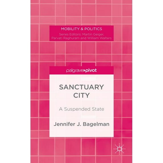Mobility & Politics Sanctuary City: A Suspended State, (Hardcover)