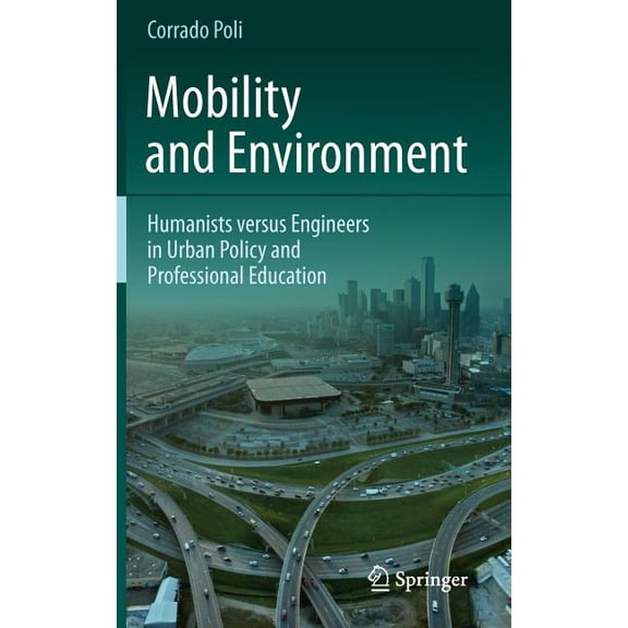 Mobility and Environment: Humanists Versus Engineers in Urban Policy and Professional Education, (Hardcover)